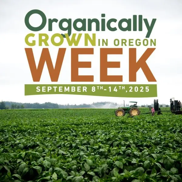 Organically grown in Oregon week. September 8th-14th, 2025
