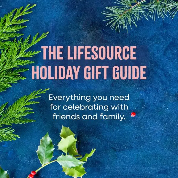 The LifeSource Holiday Gift Guide 2025. Everything you need for celebrating with friends and family.
