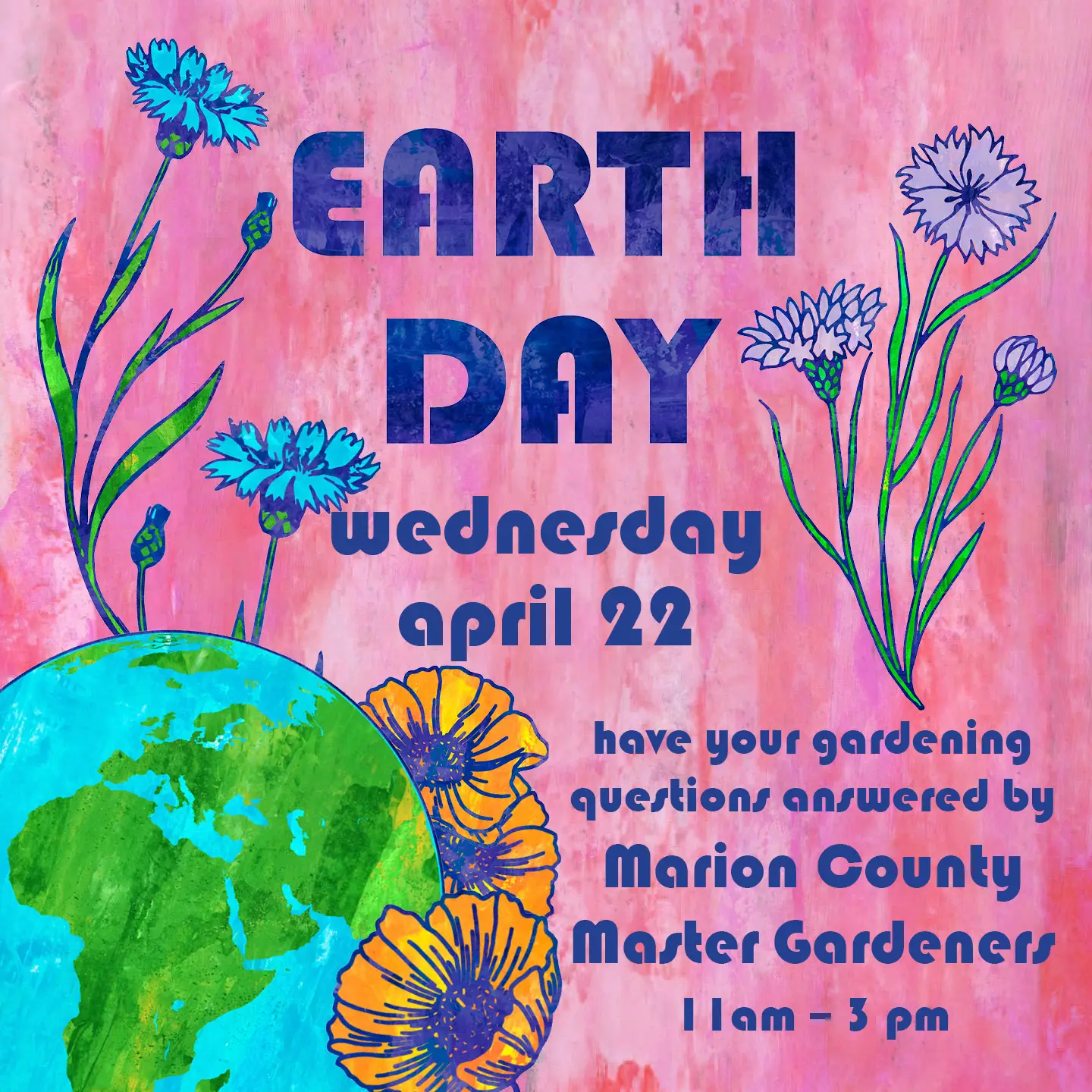 Earth Day. Wednesday, April 22, 5% of the day's profits donated to Chintimini Wildlife Center. Have your gardening questions answered by Marion County Master Gardeners from 11 am to 3pm