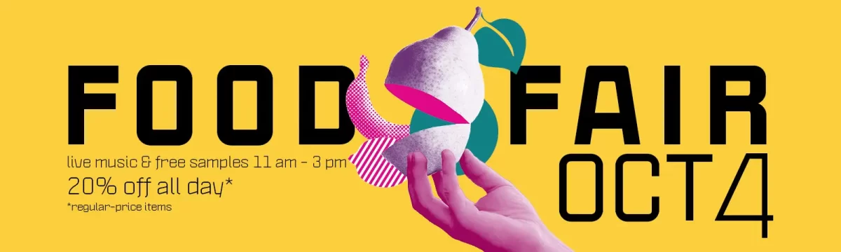 Food Fair, October 4th 2025. Live music and free samples 11am-3pm, 20% off all regular price items all day.